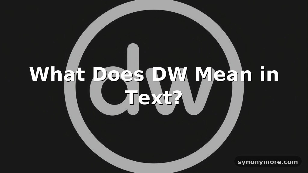 dw meaning in text