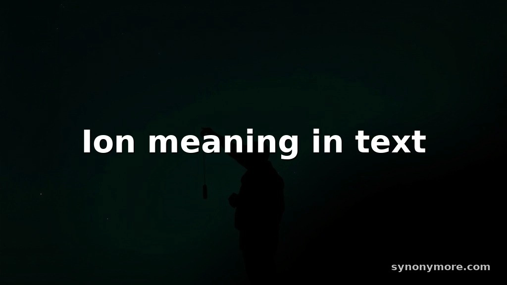 ion meaning in text