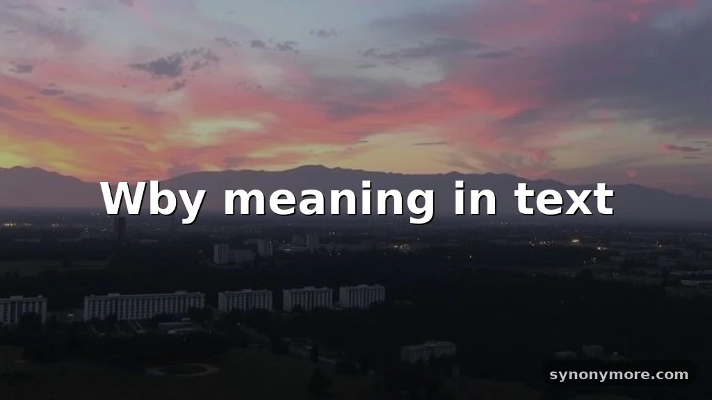 wby meaning in text
